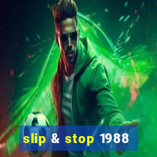 slip & stop 1988